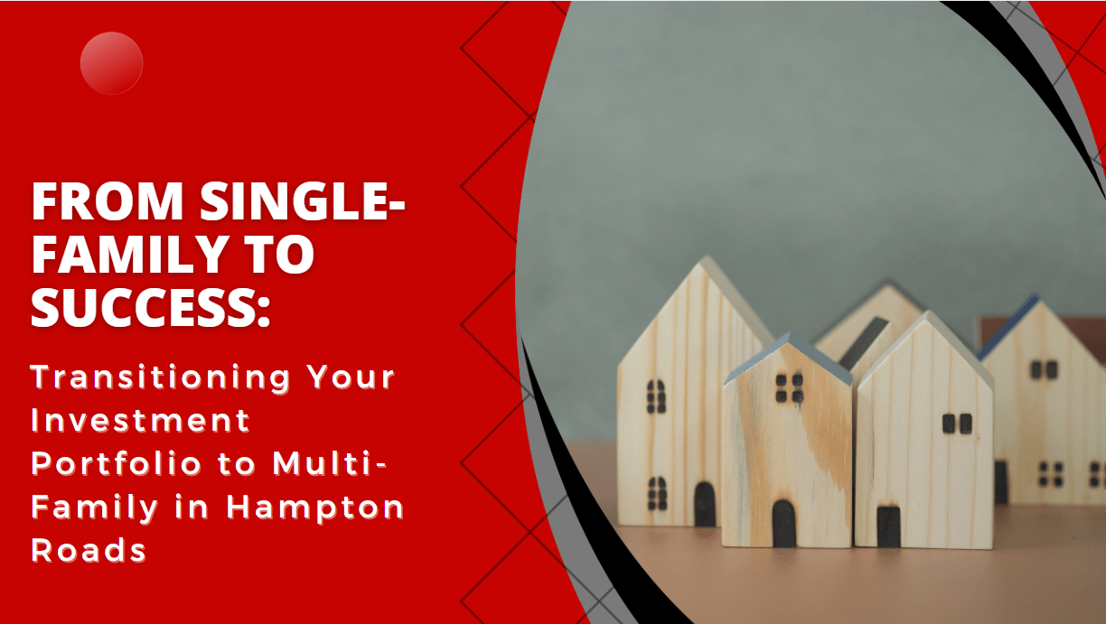 From Single-Family to Success: Transitioning Your Investment Portfolio to Multi-Family in Hampton Roads